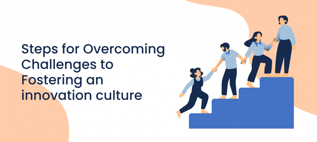 Overcoming challenges to innovation culture
