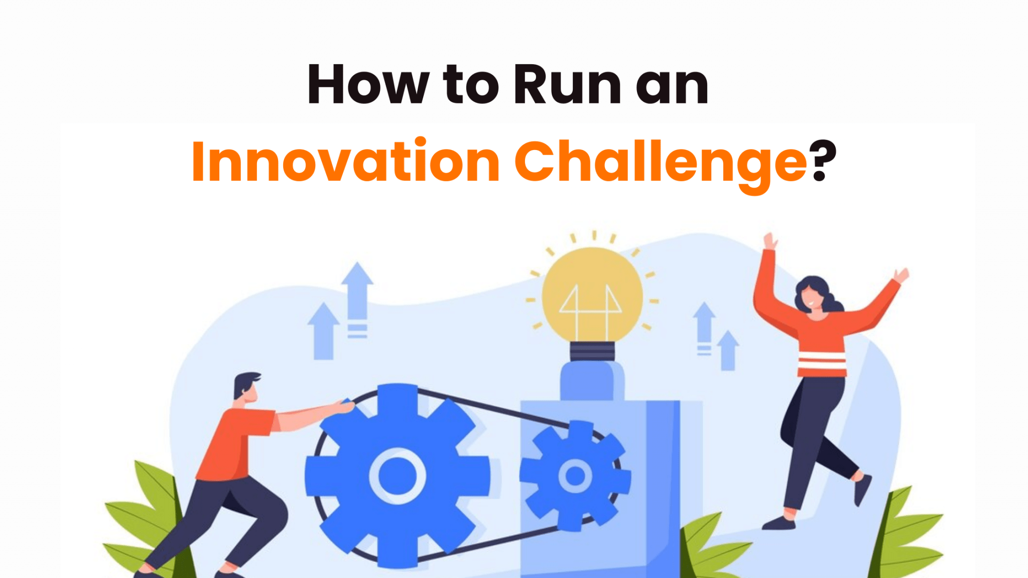 How to Run an Innovation Challenge? (7 Proven Ways)