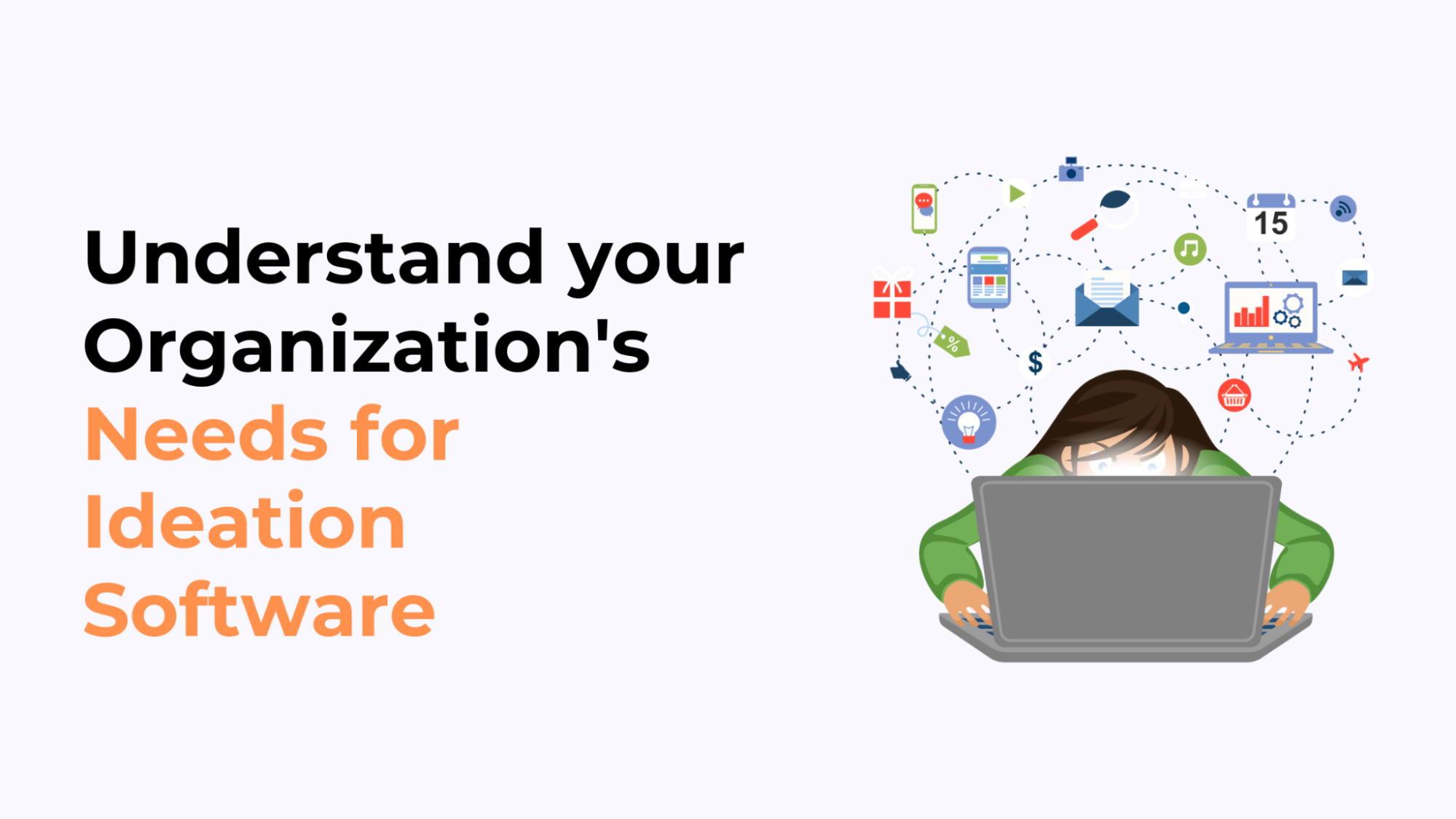 Understand your Organization's Needs for Ideation Software