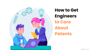 how-to-get-engineers-to-care-about-patents