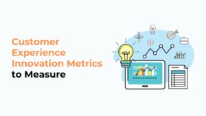 Customer Experience Innovation Metrics